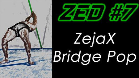 ZED #7 - ZejaX Bridge Pop