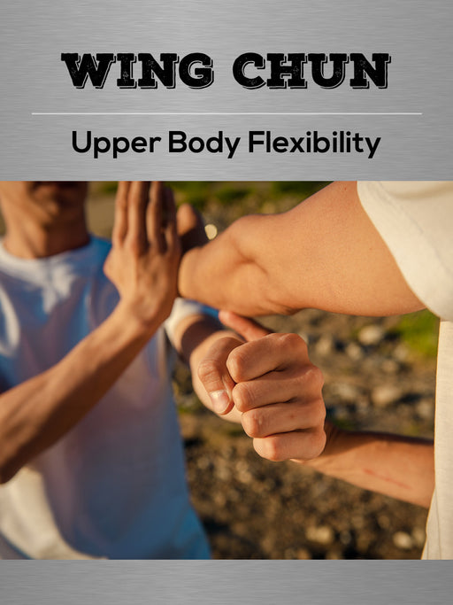 Wing Chun Upper Body Flexibility