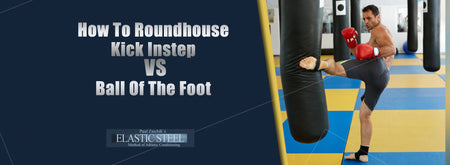 How To Roundhouse Kick Instep vs Ball of The Foot Kick Stricking Surface