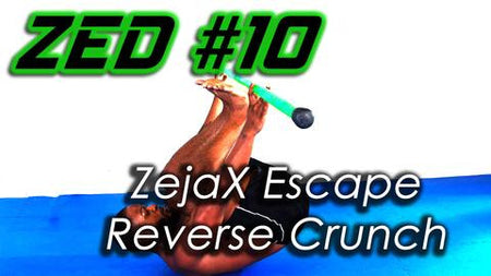 ZED #10 - ZejaX Reverse Escape Crunch
